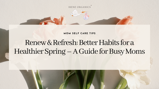 Better Habits for a Healthier Spring – A Guide for Busy Moms