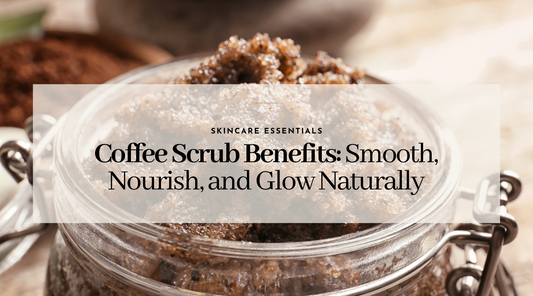 Coffee Scrub Benefits: Smooth, Nourish, and Glow Naturally