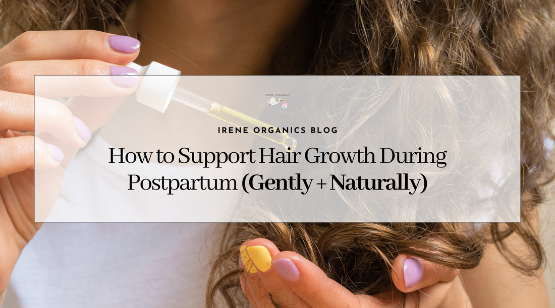 How to Support Hair Growth During Postpartum (Gently + Naturally)
