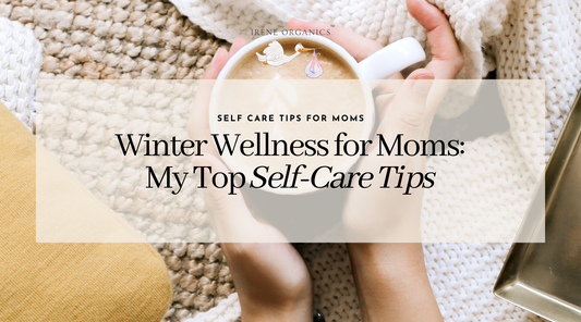 Winter Wellness for Moms: My Top Self-Care Tips